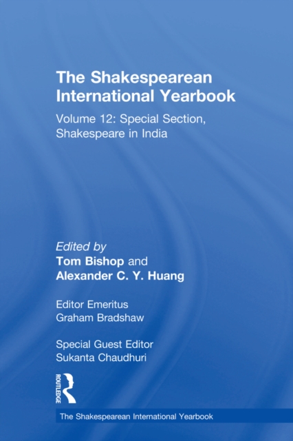 The Shakespearean International Yearbook : Volume 12: Special Section, Shakespeare in India, PDF eBook