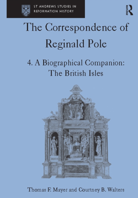 The Correspondence of Reginald Pole : Volume 4 A Biographical Companion: The British Isles, EPUB eBook