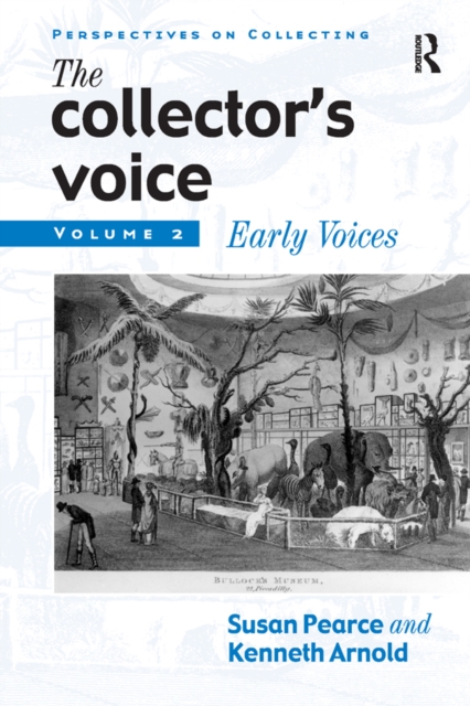 The Collector's Voice : Critical Readings in the Practice of Collecting: Volume 2: Early Voices, PDF eBook