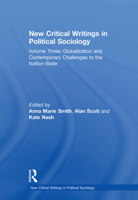 New Critical Writings in Political Sociology : Volume Three: Globalization and Contemporary Challenges to the Nation-State, PDF eBook