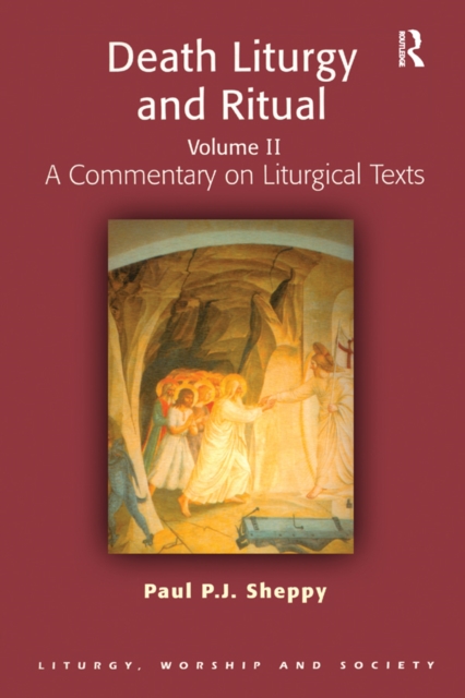 Death Liturgy and Ritual : Volume II: A Commentary on Liturgical Texts, EPUB eBook