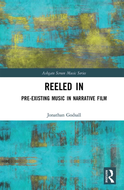 Reeled In: Pre-existing Music in Narrative Film, EPUB eBook