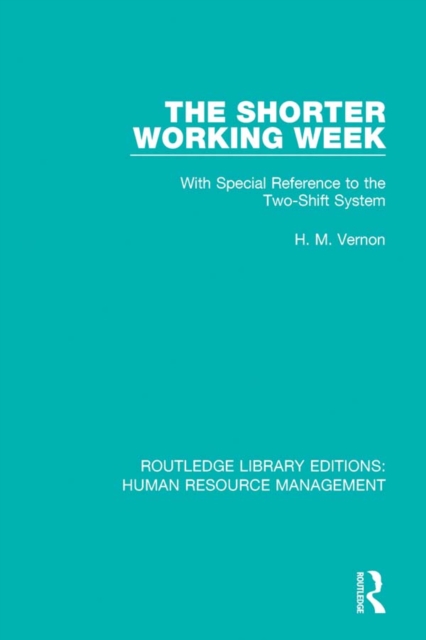 The Shorter Working Week : With Special Reference to the Two-Shift System, EPUB eBook
