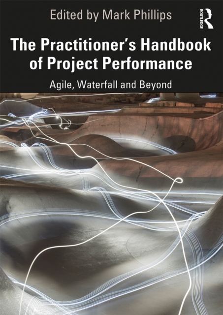 The Practitioner's Handbook of Project Performance : Agile, Waterfall and Beyond, PDF eBook