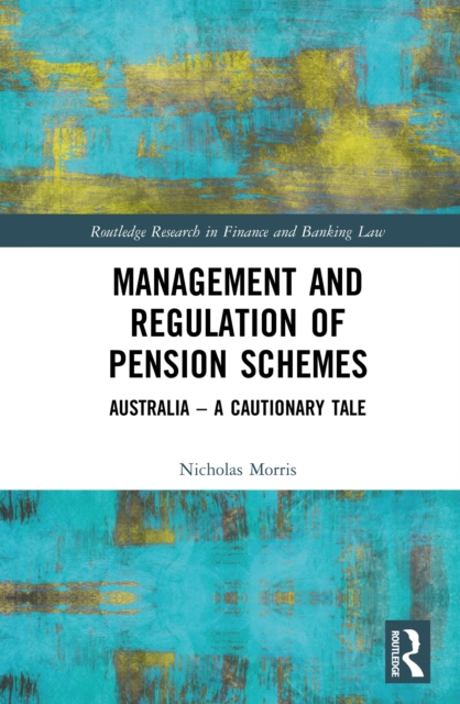 Management and Regulation of Pension Schemes : Australia a Cautionary Tale, EPUB eBook