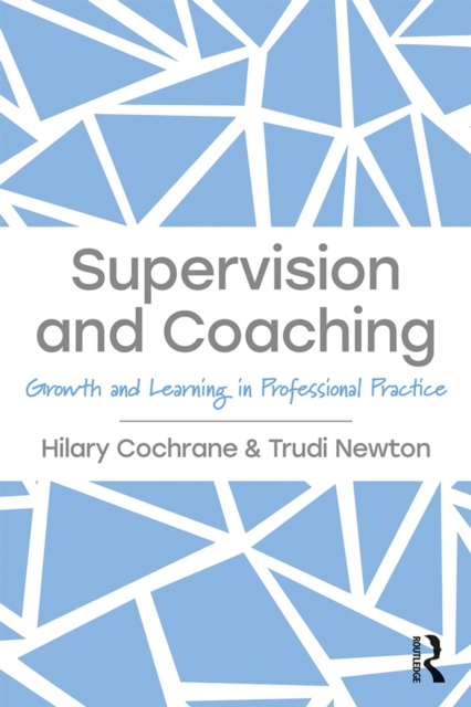 Supervision and Coaching : Growth and Learning in Professional Practice, PDF eBook