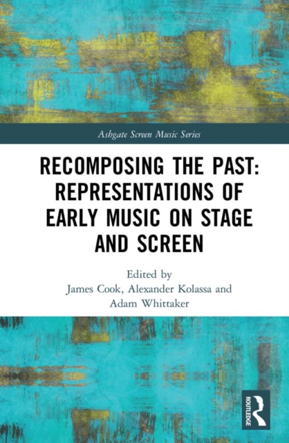Recomposing the Past: Representations of Early Music on Stage and Screen, EPUB eBook
