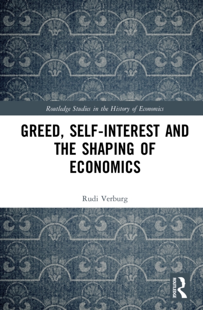 Greed, Self-Interest and the Shaping of Economics, PDF eBook