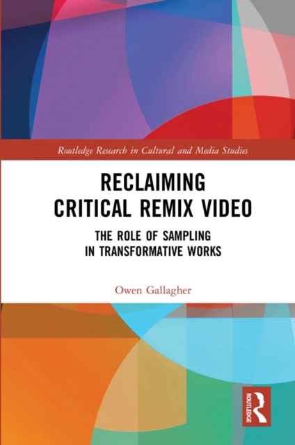 Reclaiming Critical Remix Video : The Role of Sampling in Transformative Works, EPUB eBook