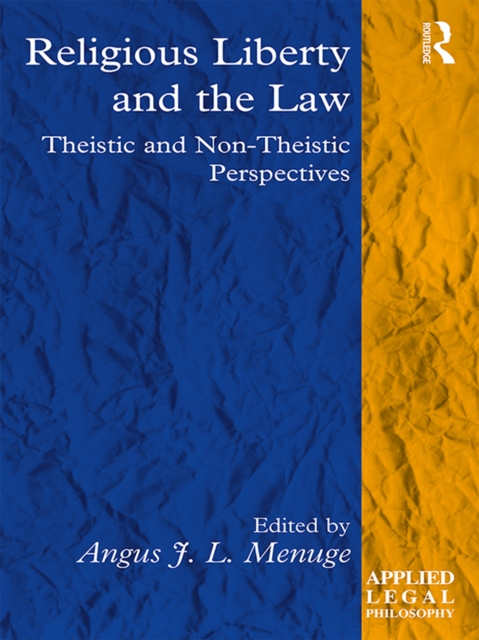 Religious Liberty and the Law : Theistic and Non-Theistic Perspectives, PDF eBook