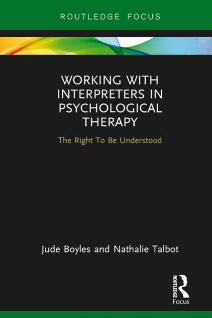 Working with Interpreters in Psychological Therapy : The Right To Be Understood, PDF eBook