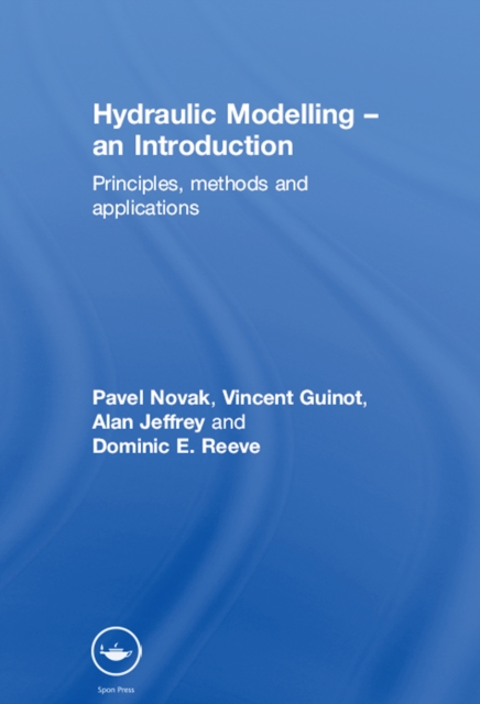 Hydraulic Modelling: An Introduction : Principles, Methods and Applications, EPUB eBook