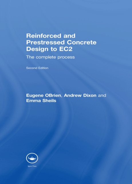 Reinforced and Prestressed Concrete Design to EC2 : The Complete Process, Second Edition, EPUB eBook
