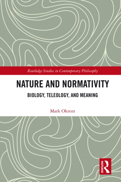 Nature and Normativity : Biology, Teleology, and Meaning, EPUB eBook
