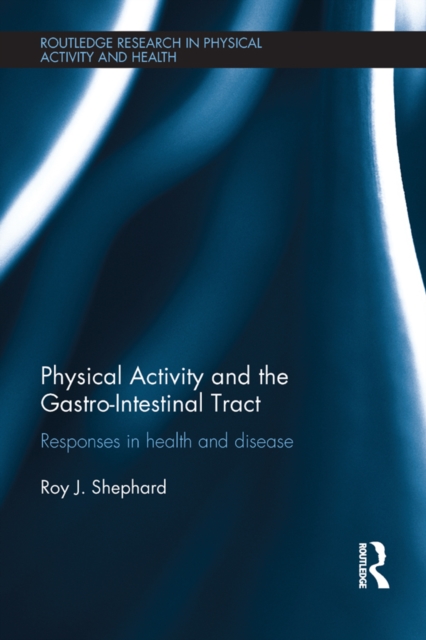 Physical Activity and the Gastro-Intestinal Tract : Responses in health and disease, EPUB eBook