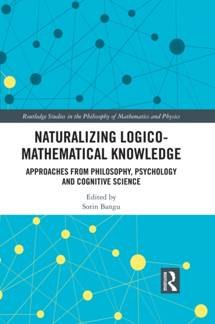 Naturalizing Logico-Mathematical Knowledge : Approaches from Philosophy, Psychology and Cognitive Science, PDF eBook