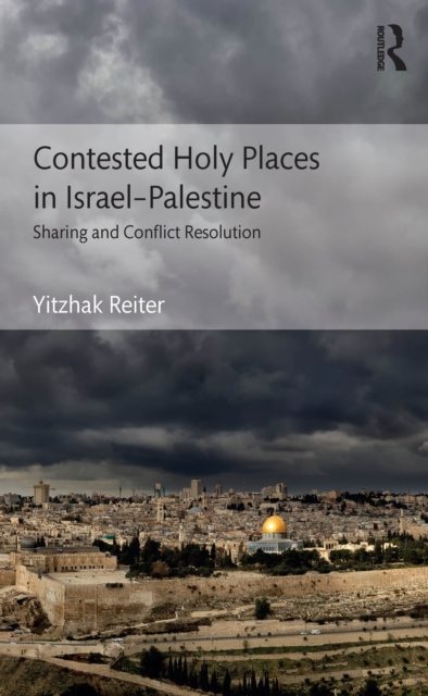 Contested Holy Places in Israel-Palestine : Sharing and Conflict Resolution, EPUB eBook