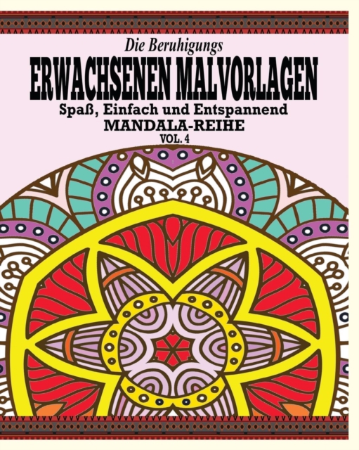 Die Beruhigungs Erwachsene Malvorlagen : Der Spass, Einfach & Relaxen Mandala-Reihe (Vol. 4), Paperback / softback Book