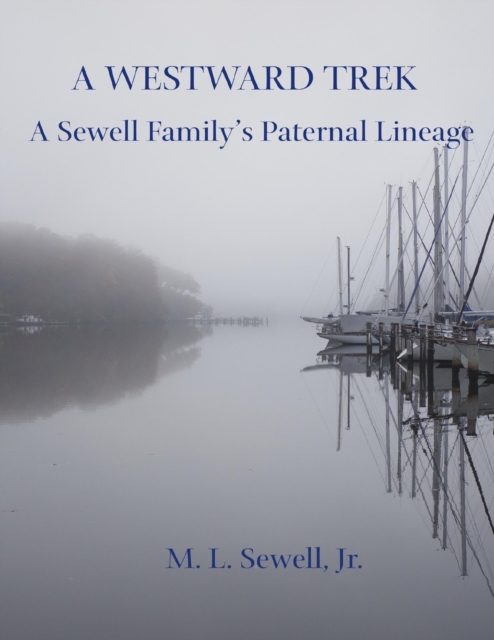 A Westward Trek: A Sewell Family's Paternal Lineage, EPUB eBook