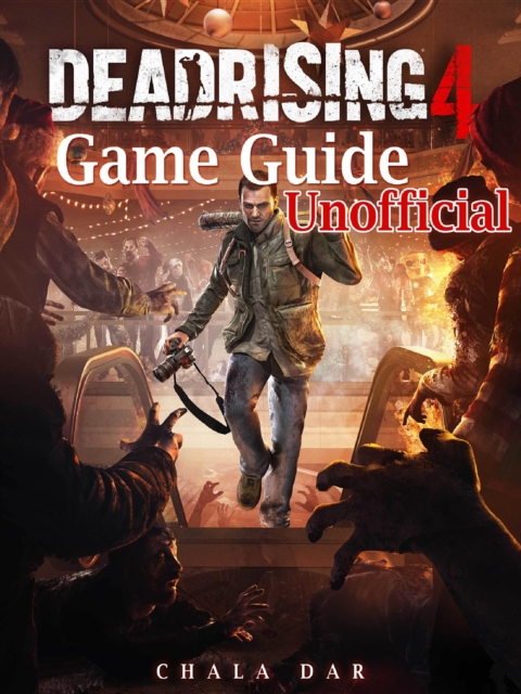 Dead Rising 4 Game Guide Unofficial, EPUB eBook