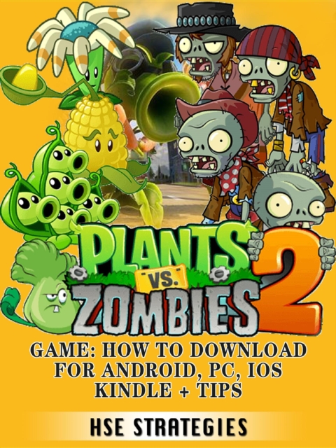 Plants Vs Zombies 2 Game : How to Download for Android, PC, iOS Kindle + Tips, EPUB eBook