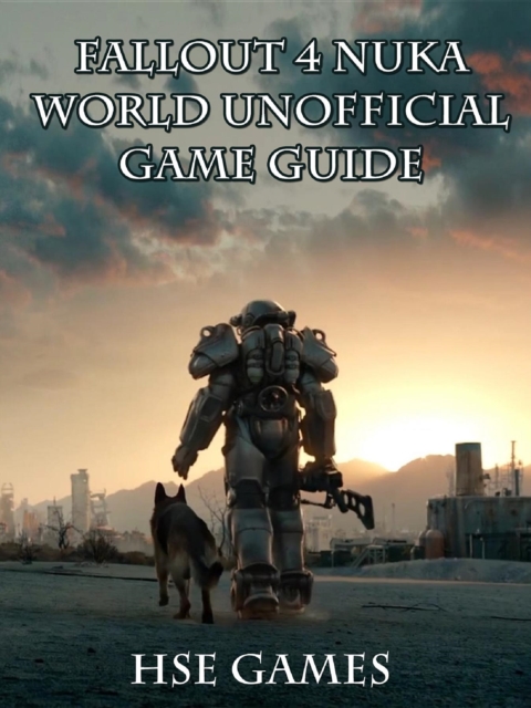 Fallout 4 Nukaworld Unofficial Game Guide, EPUB eBook