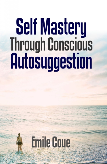 Self Mastery Through Conscious Autosuggestion, EPUB eBook