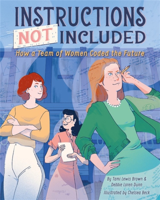 Instructions Not Included : How a Team of Women Coded the Future, Hardback Book