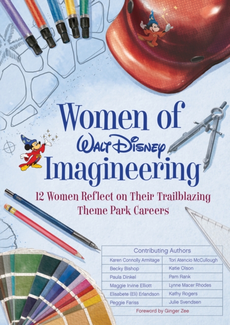 Women Of Walt Disney Imagineering : 12 Women Reflect on their Trailblazing Theme Park Careers, Hardback Book