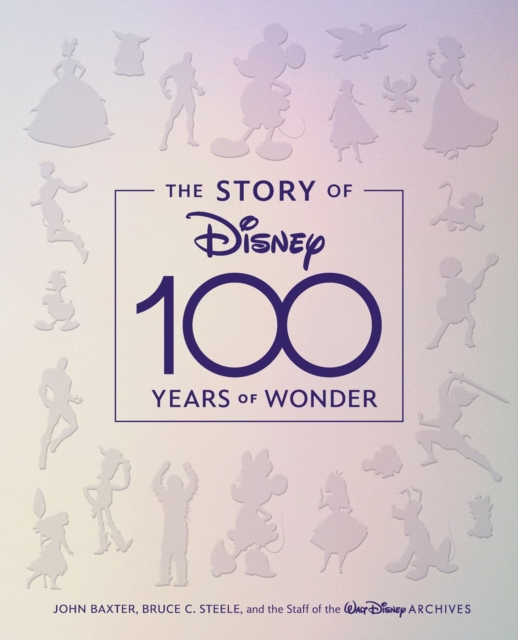 The Story Of Disney: 100 Years Of Wonder, Hardback Book