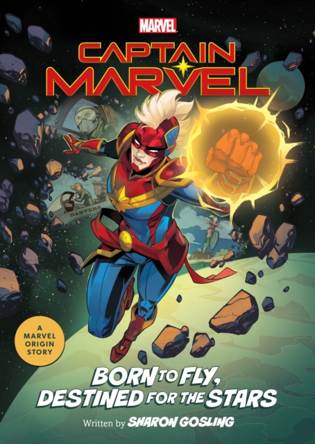 Captain Marvel: Born to Fly, Destined for the Stars : A Marvel Origin Story, Paperback / softback Book