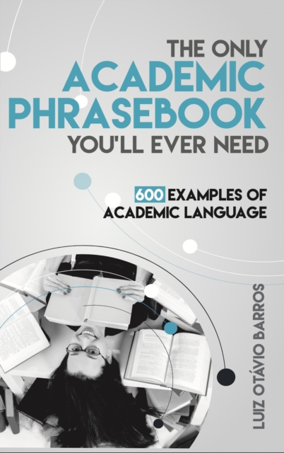 Only Academic Phrasebook You'll Ever Need: 600 Examples of Academic Language, EPUB eBook