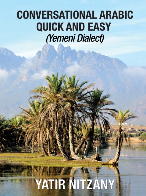 Conversational Arabic Quick and Easy : Yemeni Arabic Dialect, EPUB eBook