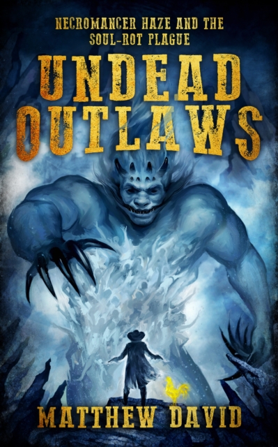 Undead Outlaws: Necromancer Haze and the Soul-Rot Plague, EPUB eBook