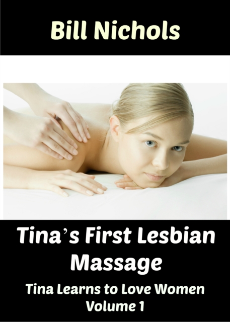 Tina's First Lesbian Massage Tina Learns to Love Women Part 1, EPUB eBook