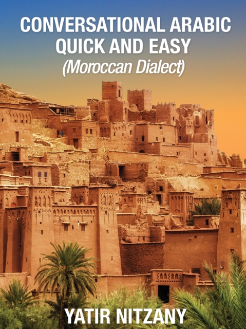 Conversational Arabic Quick and Easy : Moroccan Dialect, EPUB eBook