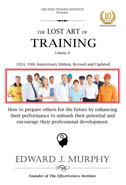 Lost Art of Training: How to prepare others for the future by enhancing their performance to unleash their potential and encourage their professional development., EPUB eBook