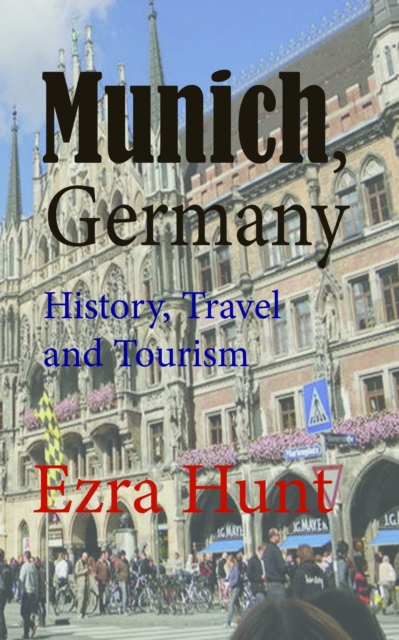 Munich, Germany: History, Travel and Tourism, EPUB eBook