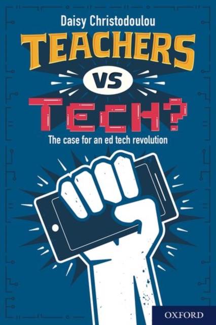 Teachers vs Tech? : The case for an ed tech revolution, Paperback / softback Book