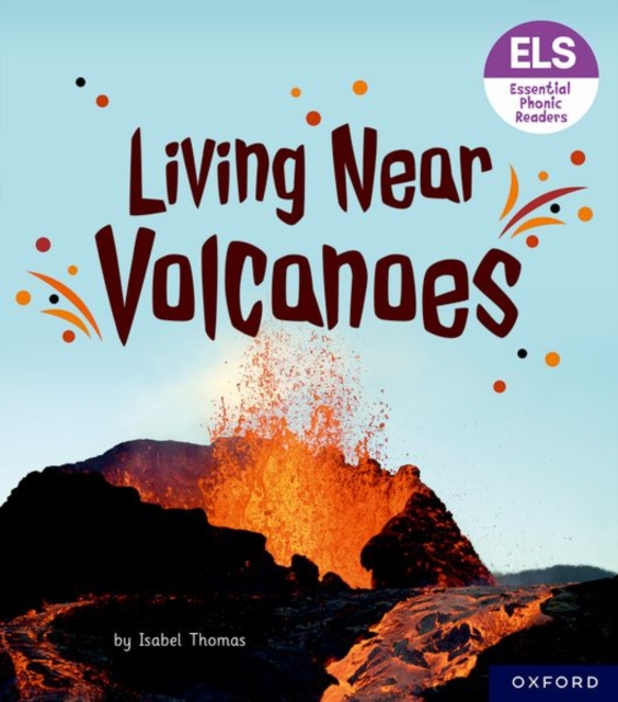 Essential Letters and Sounds: Essential Phonic Readers: Oxford Reading Level 6: Living Near Volcanoes, Paperback / softback Book