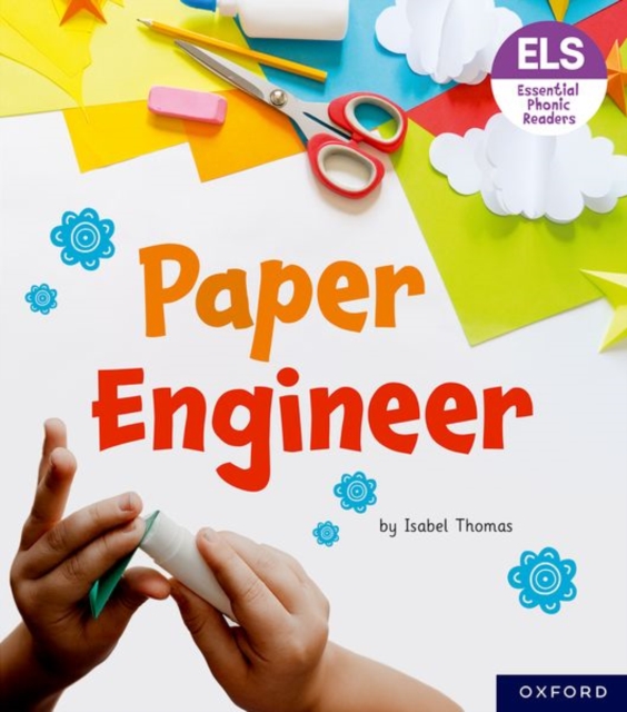 Essential Letters and Sounds: Essential Phonic Readers: Oxford Reading Level 6: Paper Engineer, Paperback / softback Book