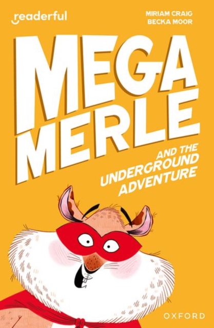 Readerful Independent Library: Oxford Reading Level 10: Mega Merle and the Underground Adventure, Paperback / softback Book