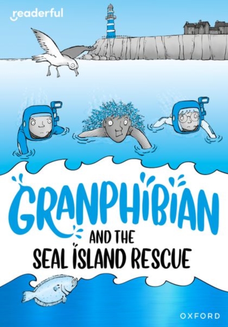 Readerful Rise: Oxford Reading Level 10: Granphibian and the Seal Island Rescue, Paperback / softback Book