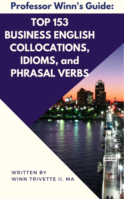 Top 153 Business English Collocations, Idioms, and Phrasal Verbs, EPUB eBook