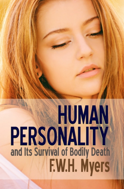 Human Personality and Its Survival of Bodily Death, EPUB eBook