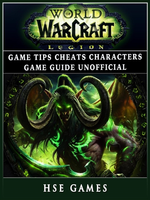 World of Warcraft Legion Game Tips Cheats Characters Game Guide Unofficial, EPUB eBook