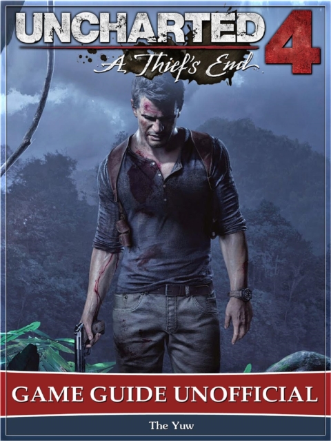 Uncharted 4 a Thiefs End Game Guide Unofficial, EPUB eBook