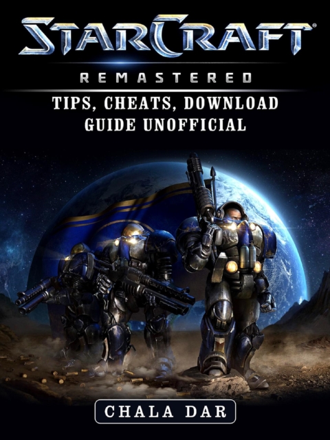 StarCraft Remastered Tips, Cheats, Download Guide Unofficial, EPUB eBook