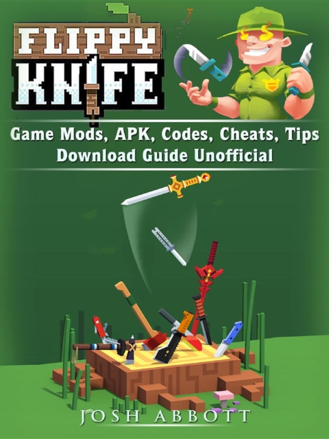 Flippy Knife Game Mods, APK, Codes, Cheats, Tips, Download Guide Unofficial, EPUB eBook