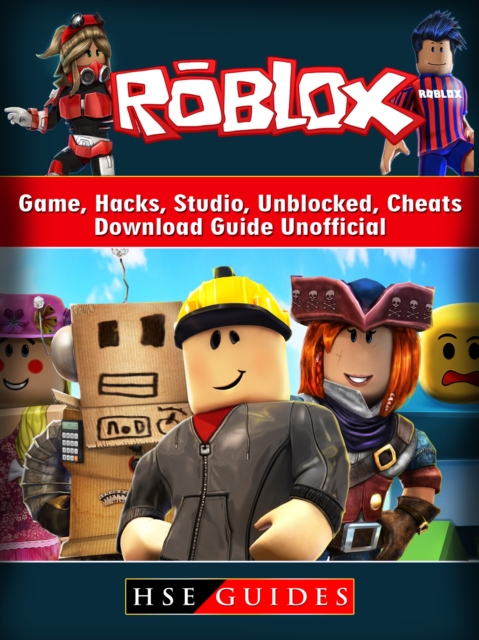 Roblox Game, Hacks, Studio, Unblocked, Cheats, Download Guide Unofficial, EPUB eBook